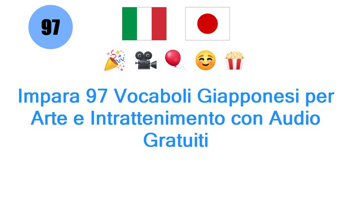 Impara 97 Vocaboli Giapponesi per Arte e Intrattenimento con Audio Gratuiti